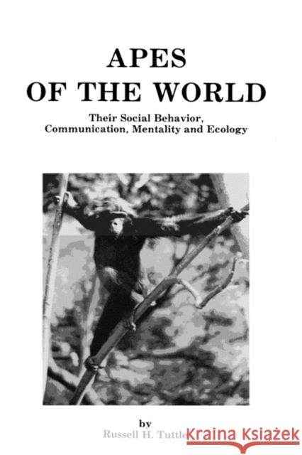 Apes of the World Tuttle, Russell H. 9780815511045 Noyes Data Corporation/Noyes Publications - książka