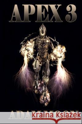 Apex 3: Shaylo Attacks Adam Moon 9781497528499 Createspace - książka