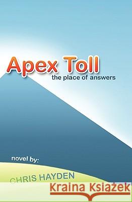 Apex Toll: The Place of Answers Chris Hayden Robin Hayden 9781452844046 Createspace - książka