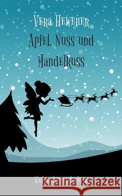 Apfel, Nuss und Mandelkuss: Weihnachtsgeschichten Vera Hewener 9783756223770 Bod - Books on Demand - książka