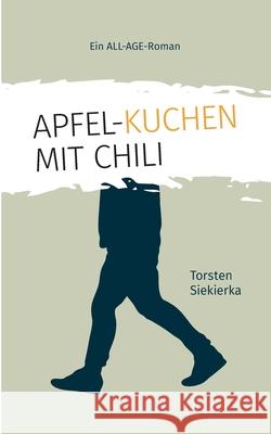 Apfelkuchen mit Chili Torsten Siekierka 9783755701286 Books on Demand - książka