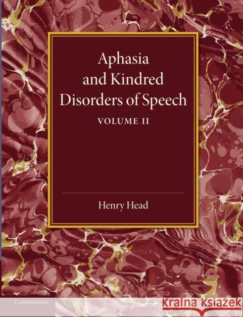 Aphasia and Kindred Disorders of Speech: Volume 2 Henry Head 9781107419063 Cambridge University Press - książka
