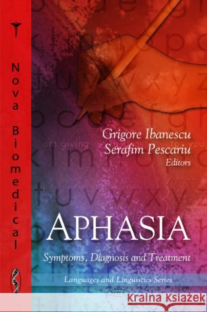 Aphasia: Symptoms, Diagnosis & Treatment Grigore Ibanescu, Serafim Pescariu 9781607412885 Nova Science Publishers Inc - książka