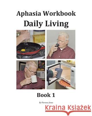 Aphasia Workbook Daily Living Book 1 Florence Jones 9780967750644 Bright Eyes Books - książka