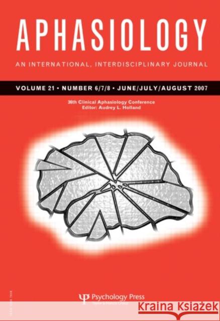 Aphasiology, Volume 21: An International, Interdisciplinary Journal; Number 6/7/8 Holland, Audrey 9781841698281 Psychology Press - książka