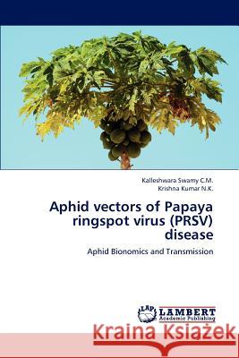 Aphid Vectors of Papaya Ringspot Virus (Prsv) Disease Swamy C M Kalleshwara, Kumar N K Krishna 9783659282294 LAP Lambert Academic Publishing - książka