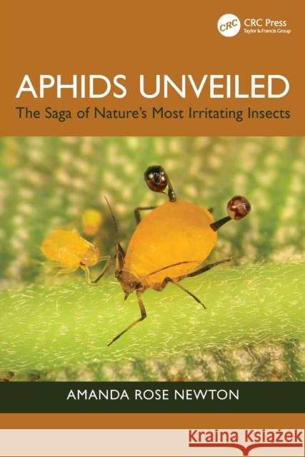 Aphids Unveiled: The Saga of Nature's Most Irritating Insects Amanda Rose Newton 9781032883465 Taylor & Francis Ltd - książka