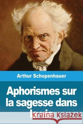 Aphorismes sur la sagesse dans la vie Arthur Schopenhauer 9783967875935 Salim Bouzekouk - książka