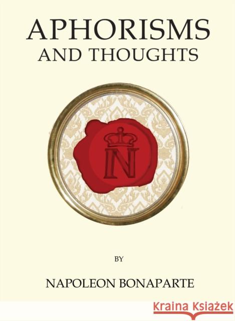 Aphorisms and Thoughts Napoleon Bonaparte 9781847496782 Alma Books Ltd - książka