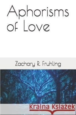 Aphorisms of Love Zachary Fruhling 9781705617618 Independently Published - książka