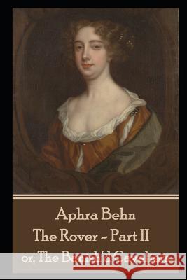 Aphra Behn - The Rover - Part II: or, The Banish'd Cavaliers Aphra Behn 9781078280150 Independently Published - książka