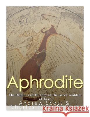 Aphrodite: The Origins and History of the Greek Goddess of Love Charles River Editors                    Andrew Scott 9781547148165 Createspace Independent Publishing Platform - książka