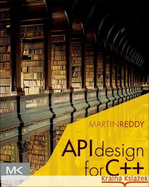 API Design for C++ Martin Reddy 9780123850034 Elsevier Science & Technology - książka