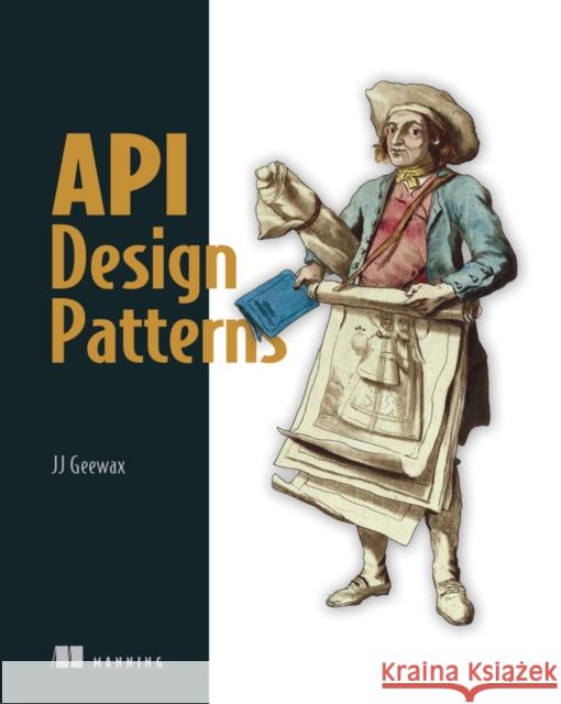 API Design Patterns Jj Geewax 9781617295850 Manning Publications - książka