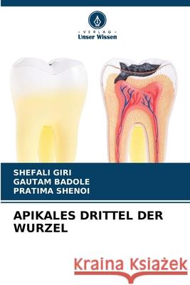 Apikales Drittel Der Wurzel Shefali Giri Gautam Badole Pratima Shenoi 9786209038082 Verlag Unser Wissen - książka