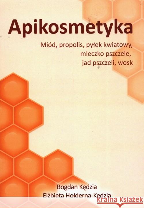 Apikosmetyka Kędzia Bogdan 9788362993314 Borgis - książka