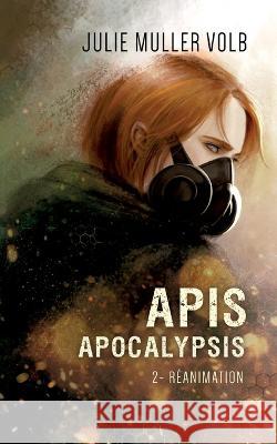 Apis Apocalypsis 2: Réanimation Julie Muller Volb 9782322437641 Books on Demand - książka