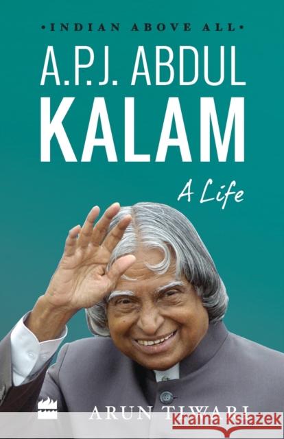 A.P.J. Abdul Kalam: A Life Arun Tiwari   9789352643189 HarperCollins India - książka