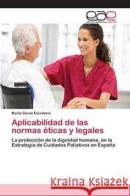 Aplicabilidad de las normas éticas y legales Durán Escribano, Marta 9783659045400 Editorial Acad Mica Espa Ola - książka