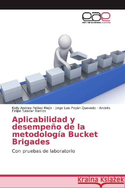 Aplicabilidad y desempeño de la metodología Bucket Brigades : Con pruebas de laboratorio Peláez Mejía, Kelly Andrea; Payán Quevedo, Jorge Luis; Salazar Ramos, Andrés Felipe 9783330091696 Editorial Académica Española - książka