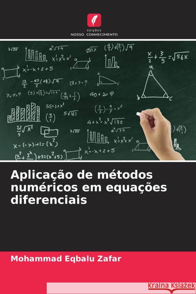 Aplicacao de metodos numericos em equacoes diferenciais Mohammad Eqbalu Zafar   9786205004111 Edicoes Nosso Conhecimento - książka