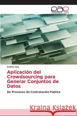 Aplicaci?n del Crowdsourcing para Generar Conjuntos de Datos Andr?s Rey 9786139073511 Editorial Academica Espanola - książka