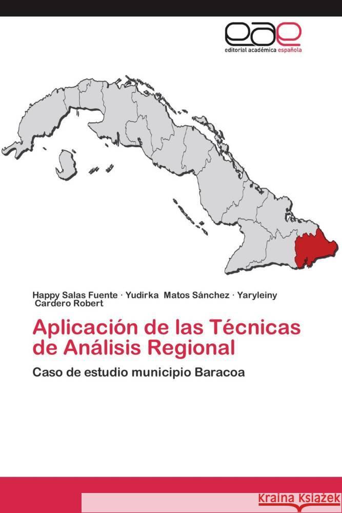 Aplicación de las Técnicas de Análisis Regional : Caso de estudio municipio Baracoa Salas Fuente, Happy; Matos Sánchez, Yudirka; Cardero Robert, Yaryleiny 9783659054785 Editorial Académica Española - książka