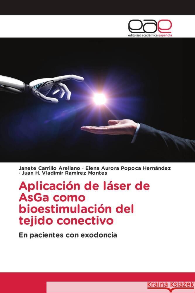 Aplicación de láser de AsGa como bioestimulación del tejido conectivo Carrillo Arellano, Janete, Popoca Hernández, Elena Aurora, Ramírez Montes, Juan H. Vladimir 9786202252690 Editorial Académica Española - książka