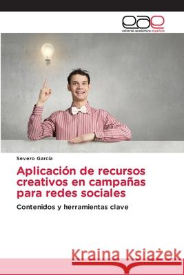 Aplicación de recursos creativos en campañas para redes sociales García, Severo 9786203877861 Editorial Academica Espanola - książka