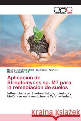 Aplicación de Streptomyces sp. M7 para la remediación de suelos Simón Solá, María Zoleica 9783659077951 Editorial Académica Española - książka