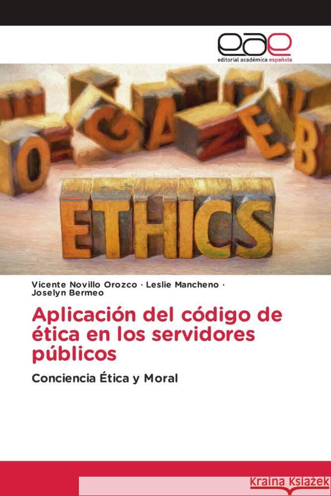 Aplicación del código de ética en los servidores públicos Novillo Orozco, Vicente, Mancheno, Leslie, Bermeo, Joselyn 9786203888935 Editorial Académica Española - książka