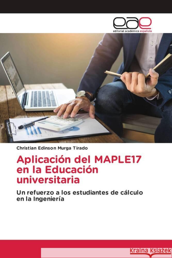 Aplicación del MAPLE17 en la Educación universitaria Murga Tirado, Christian Edinson 9786203878332 Editorial Académica Española - książka