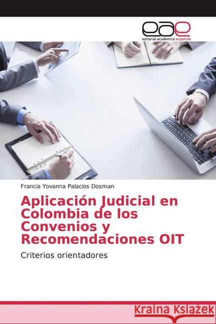 Aplicación Judicial en Colombia de los Convenios y Recomendaciones OIT : Criterios orientadores Palacios Dosman, Francia Yovanna 9786200027962 Editorial Académica Española - książka