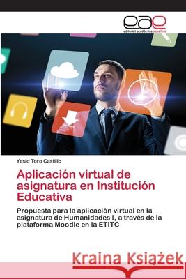 Aplicación virtual de asignatura en Institución Educativa Yesid Toro Castillo 9786200429780 Editorial Academica Espanola - książka