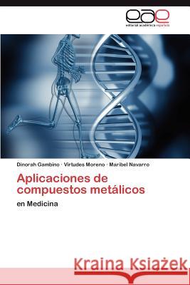 Aplicaciones de Compuestos Metalicos Dinorah Gambino Virtudes Moreno Maribel Navarro 9783848471386 Editorial Acad Mica Espa Ola - książka