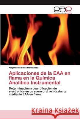 Aplicaciones de la EAA en flama en la Química Analítica Instrumental Salinas Hernández, Alejandro 9786200390325 Editorial Académica Española - książka