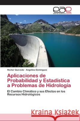 Aplicaciones de Probabilidad y Estadística a Problemas de Hidrología Quevedo, Hector 9783659085345 Editorial Academica Espanola - książka
