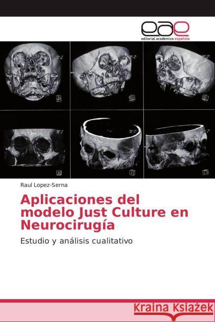 Aplicaciones del modelo Just Culture en Neurocirugía : Estudio y análisis cualitativo Lopez-Serna, Raul 9783841751386 Editorial Académica Española - książka