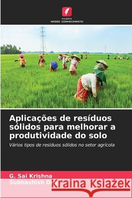 Aplicações de resíduos sólidos para melhorar a produtividade do solo Krishna, G. Sai, Dey, Subhashish 9786630449822 Edicoes Nosso Conhecimento - książka