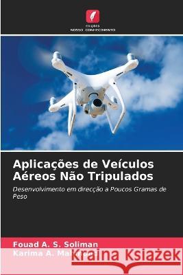 Aplicacoes de Veiculos Aereos Nao Tripulados Fouad A S Soliman Karima A Mahmoud  9786205654392 Edicoes Nosso Conhecimento - książka