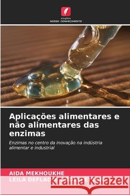 Aplicações alimentares e não alimentares das enzimas MEKHOUKHE, AIDA, DEFLAOUI-ABDELFETTAH, LEILA 9786209351525 Edições Nosso Conhecimento - książka