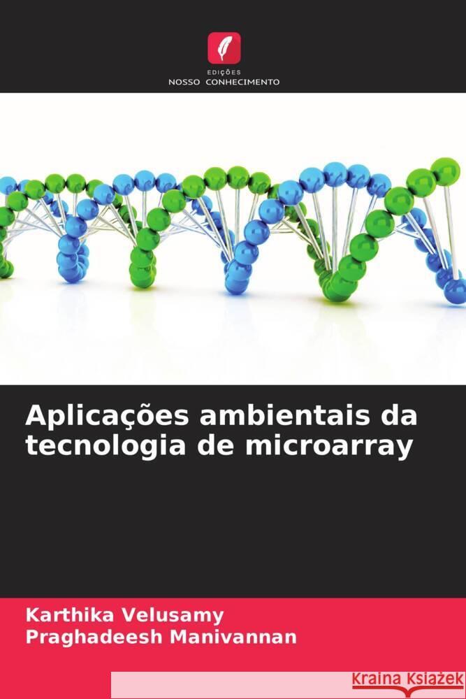 Aplica??es ambientais da tecnologia de microarray Karthika Velusamy Praghadeesh Manivannan 9786208160494 Edicoes Nosso Conhecimento - książka