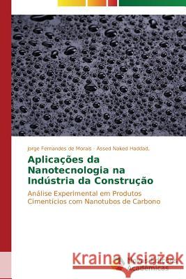 Aplicações da Nanotecnologia na Indústria da Construção Fernandes de Morais Jorge 9783639748758 Novas Edicoes Academicas - książka