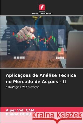 Aplica??es de An?lise T?cnica no Mercado de Ac??es - II Alper Veli ?am Kudret Duru 9786205733066 Edicoes Nosso Conhecimento - książka