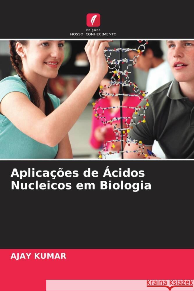 Aplicações de Ácidos Nucleicos em Biologia Kumar, Ajay 9786204224374 Edicoes Nosso Conhecimento - książka