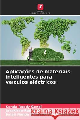 Aplica??es de materiais inteligentes para ve?culos el?ctricos Konda Reddy Gondi Jayakiran Reddy Esanakula Balaji Nanda Kumar Reddy Kotakinda 9786207594054 Edicoes Nosso Conhecimento - książka