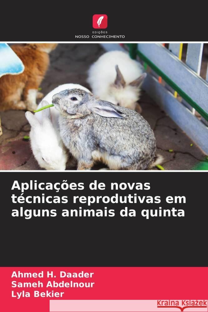 Aplicações de novas técnicas reprodutivas em alguns animais da quinta Daader, Ahmed H., Abdelnour, Sameh, Bekier, Lyla 9786205118016 Edições Nosso Conhecimento - książka