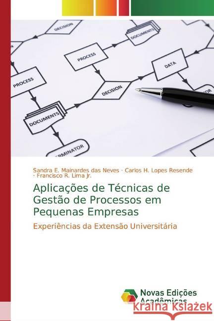 Aplicações de Técnicas de Gestão de Processos em Pequenas Empresas : Experiências da Extensão Universitária Mainardes das Neves, Sandra E.; Lopes Resende, Carlos H.; Lima, Francisco R. 9786139794881 Novas Edicioes Academicas - książka