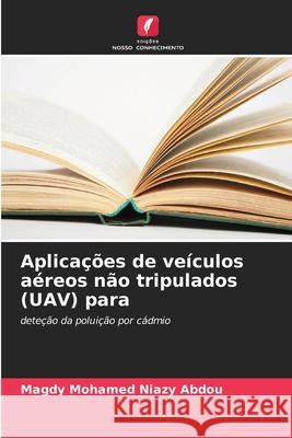 Aplicações de veículos aéreos não tripulados (UAV) para Mohamed Niazy Abdou, Magdy 9786203851847 Edições Nosso Conhecimento - książka
