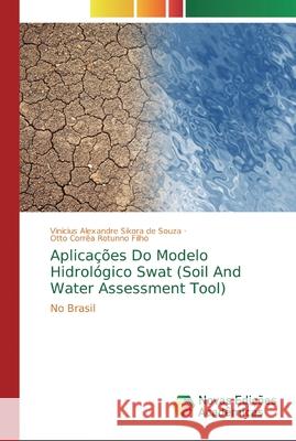 Aplicações Do Modelo Hidrológico Swat (Soil And Water Assessment Tool) Sikora de Souza, Vinicius Alexandre 9786139742936 Novas Edicioes Academicas - książka